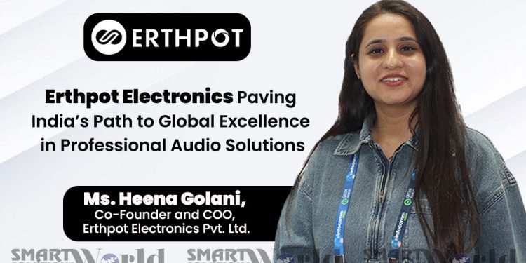 Erthpot Electronics Paving India’s Path to Global Excellence in Professional Audio Solutions